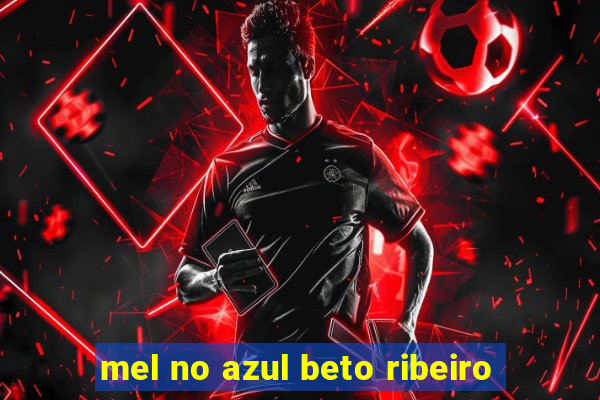 mel no azul beto ribeiro