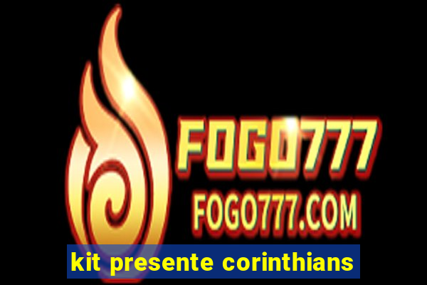 kit presente corinthians