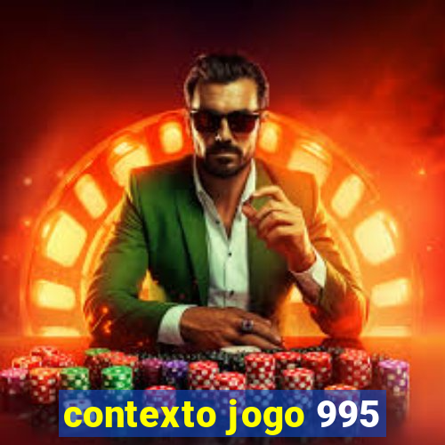 contexto jogo 995