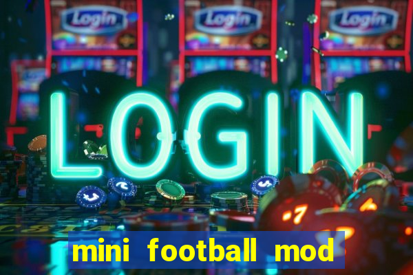 mini football mod apk (unlimited money and gems)