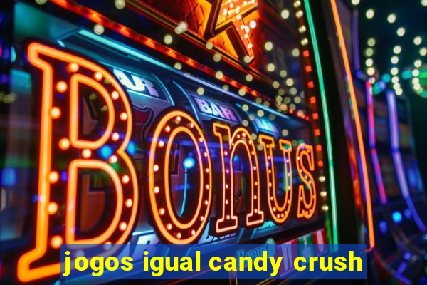 jogos igual candy crush