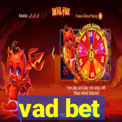 vad bet
