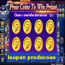 loupan producoes