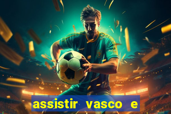 assistir vasco e internacional futemax