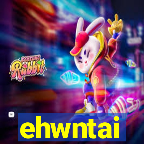 ehwntai