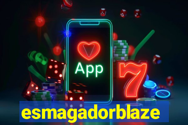 esmagadorblaze