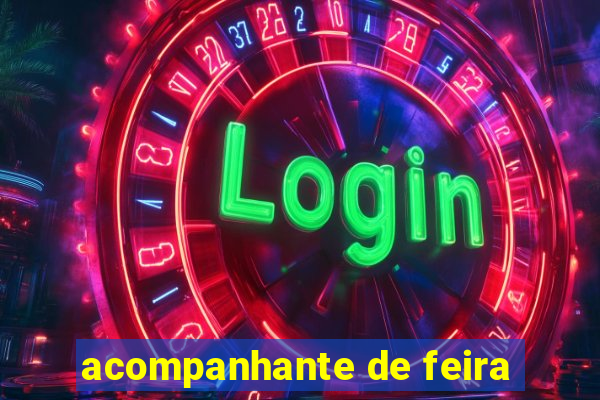 acompanhante de feira