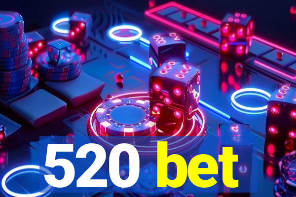 520 bet