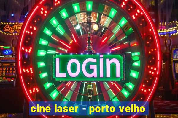 cine laser - porto velho