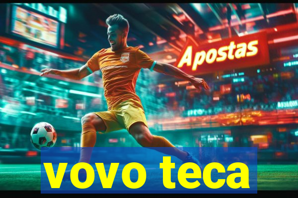 vovo teca