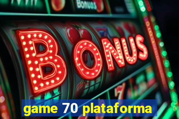 game 70 plataforma