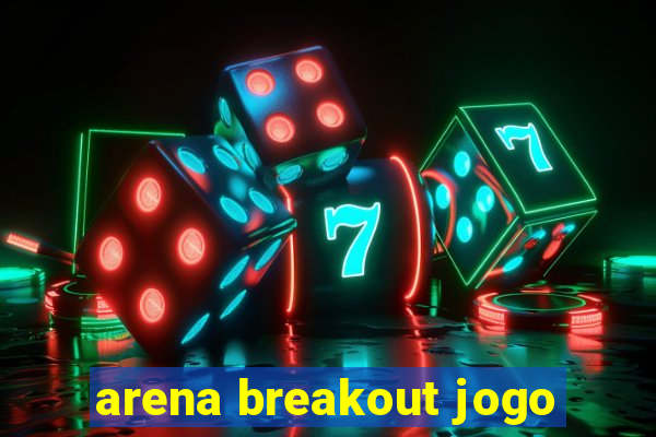 arena breakout jogo