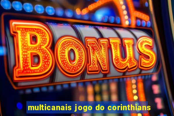 multicanais jogo do corinthians