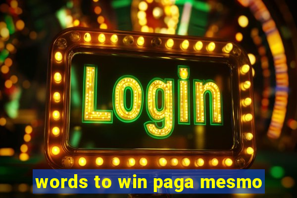 words to win paga mesmo