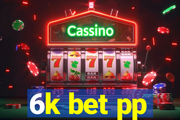 6k bet pp