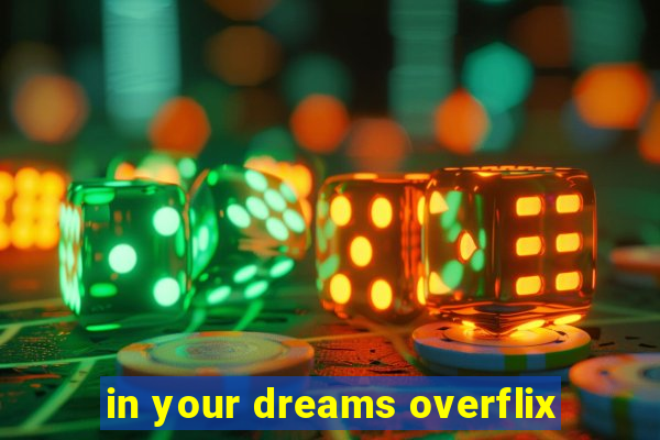 in your dreams overflix