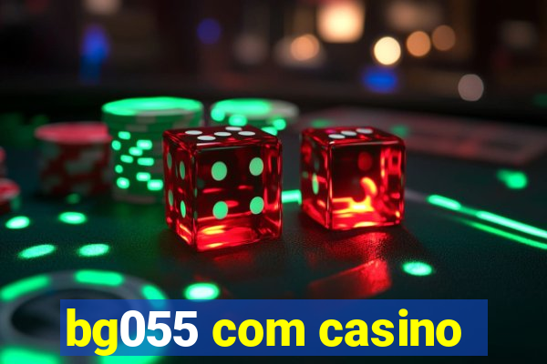 bg055 com casino