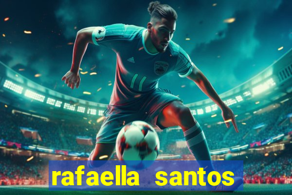 rafaella santos altura e peso