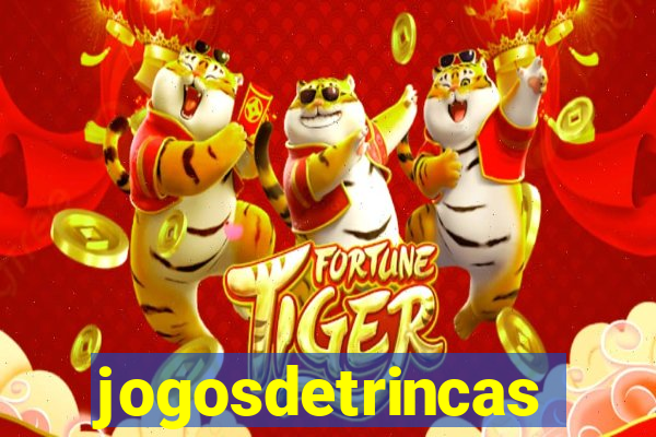 jogosdetrincas