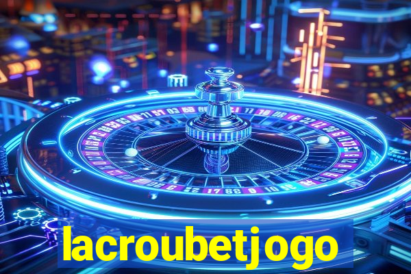 lacroubetjogo