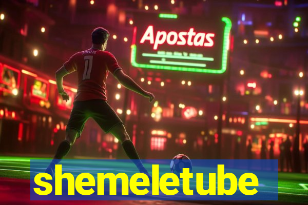 shemeletube