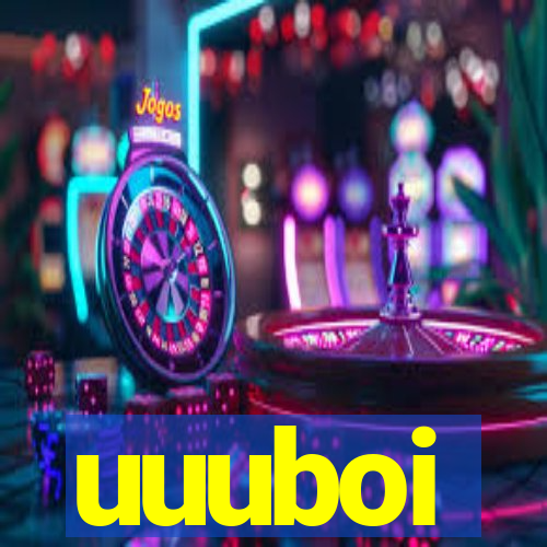 uuuboi