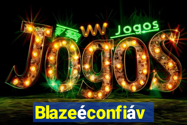 Blazeéconfiável