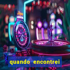 quando encontrei você filme completo dublado grátis