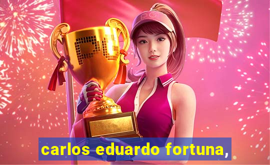carlos eduardo fortuna,