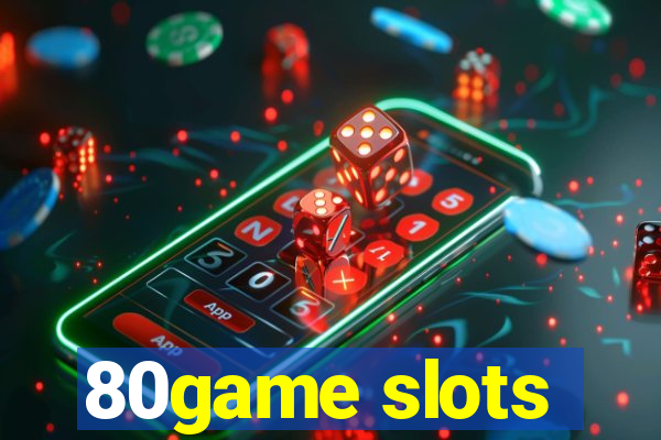 80game slots