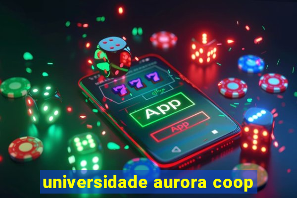 universidade aurora coop
