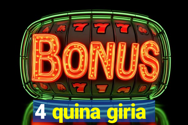 4 quina giria