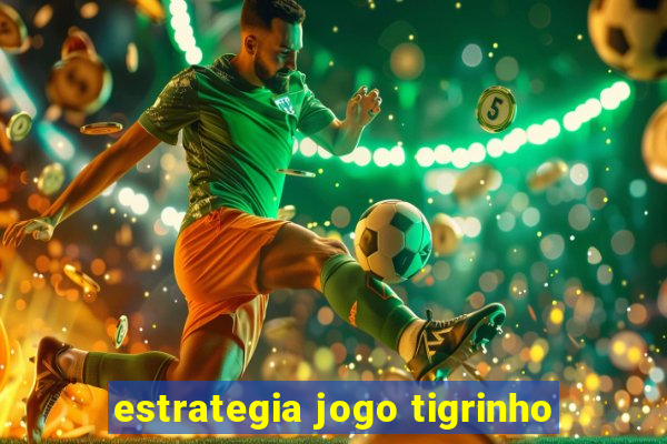 estrategia jogo tigrinho