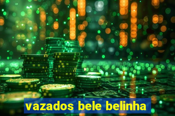 vazados bele belinha
