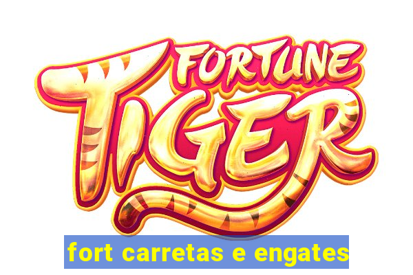 fort carretas e engates