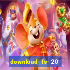 download fs 20 dinheiro infinito