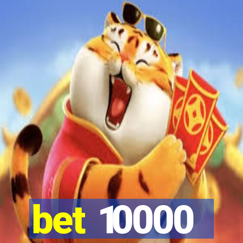 bet 10000