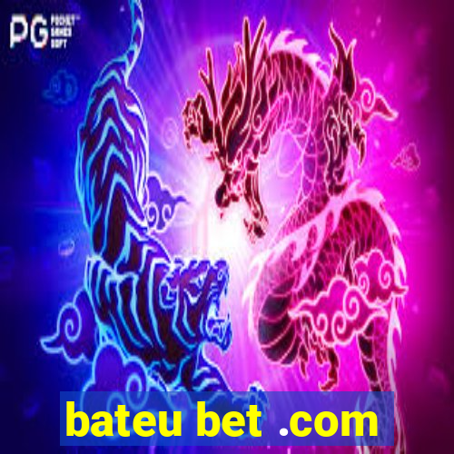 bateu bet .com