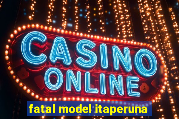 fatal model itaperuna