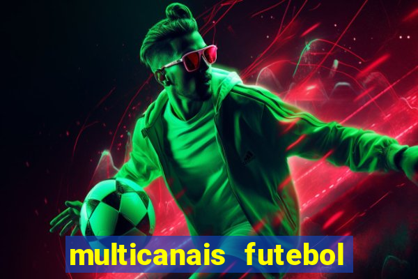 multicanais futebol ao vivo