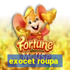 exocet roupa