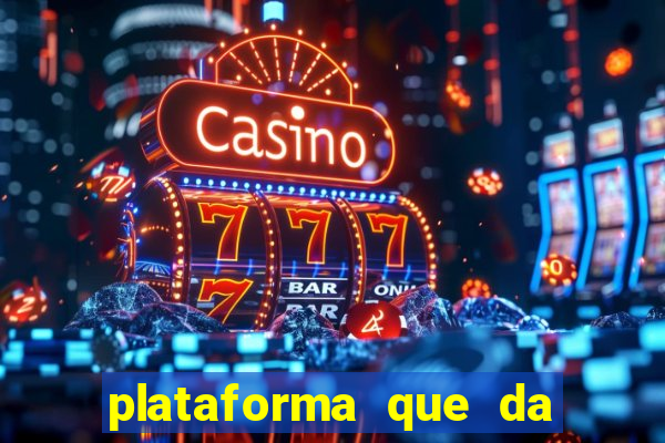 plataforma que da b?nus e paga no free