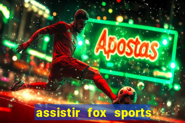 assistir fox sports 2 ao vivo