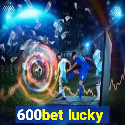600bet lucky
