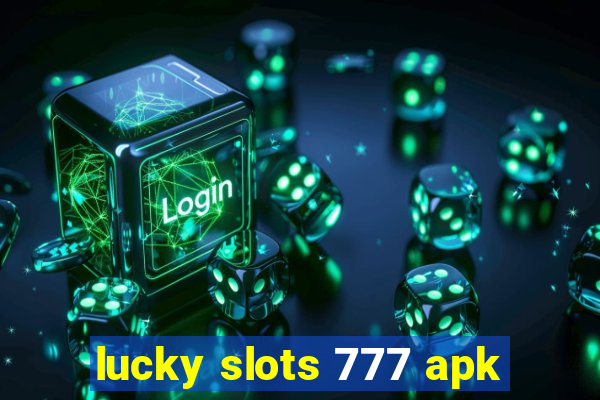 lucky slots 777 apk