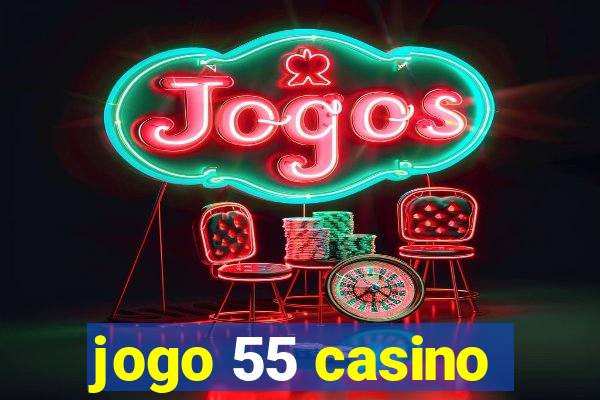 jogo 55 casino