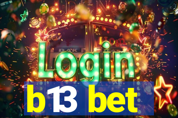 b13 bet