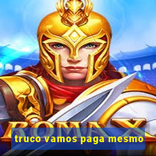 truco vamos paga mesmo