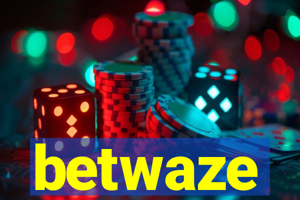 betwaze