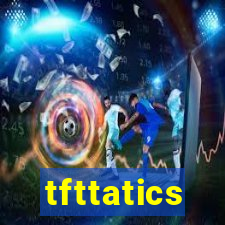 tfttatics